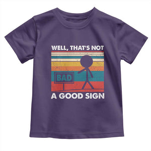 Funny Sarcastic Toddler T Shirt Retro Well Not A Good Sign Gag Gift TS10 Purple Print Your Wear