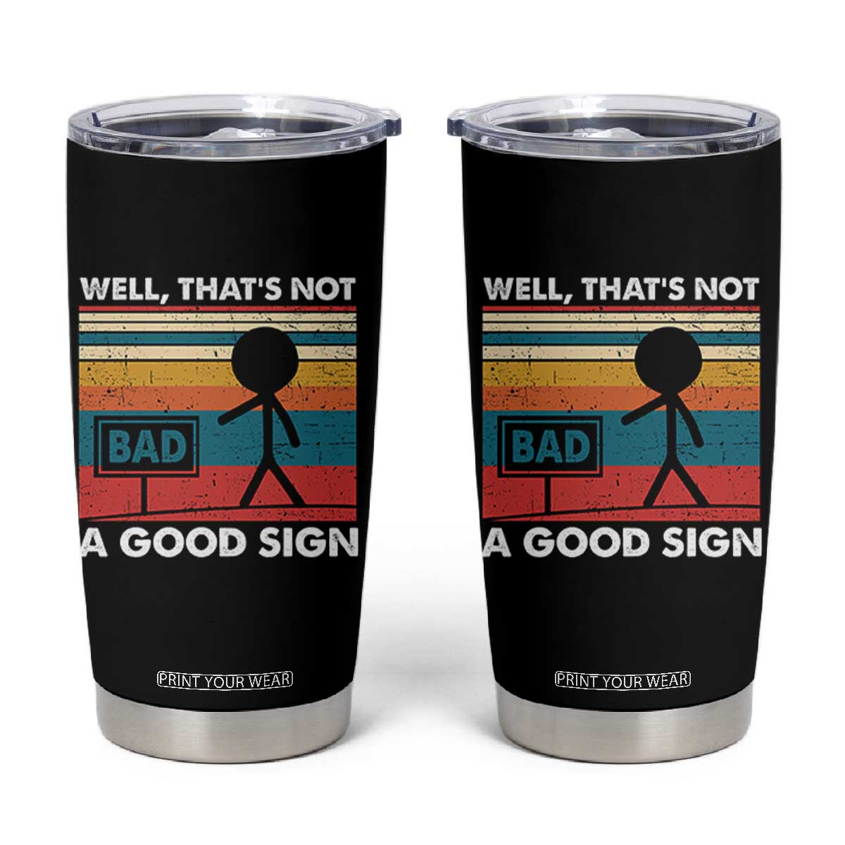 Funny Sarcastic Tumbler Cup Retro Well Not A Good Sign Gag Gift TS10 Black Print Your Wear