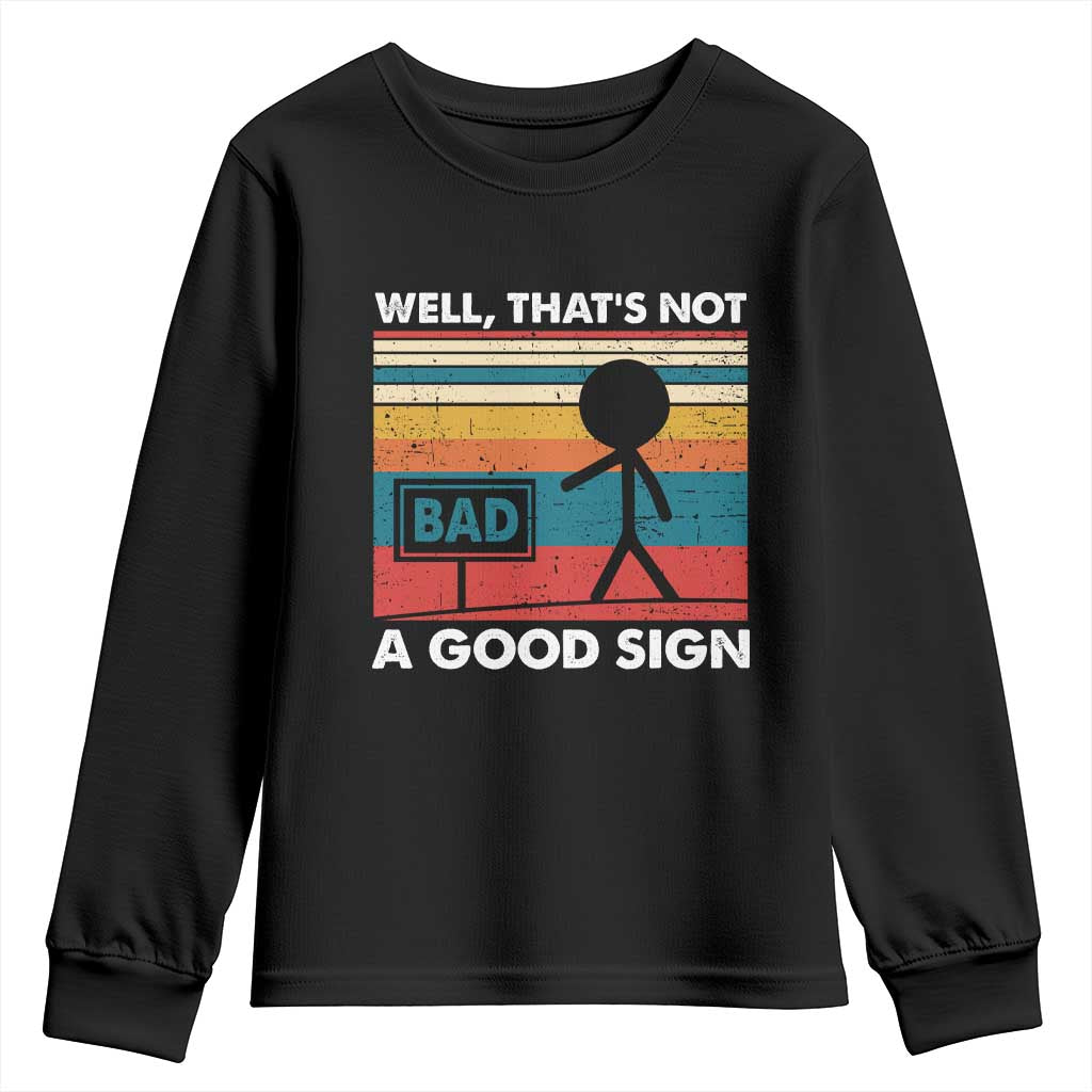 Funny Sarcastic Youth Sweatshirt Retro Well Not A Good Sign Gag Gift TS10 Black Print Your Wear