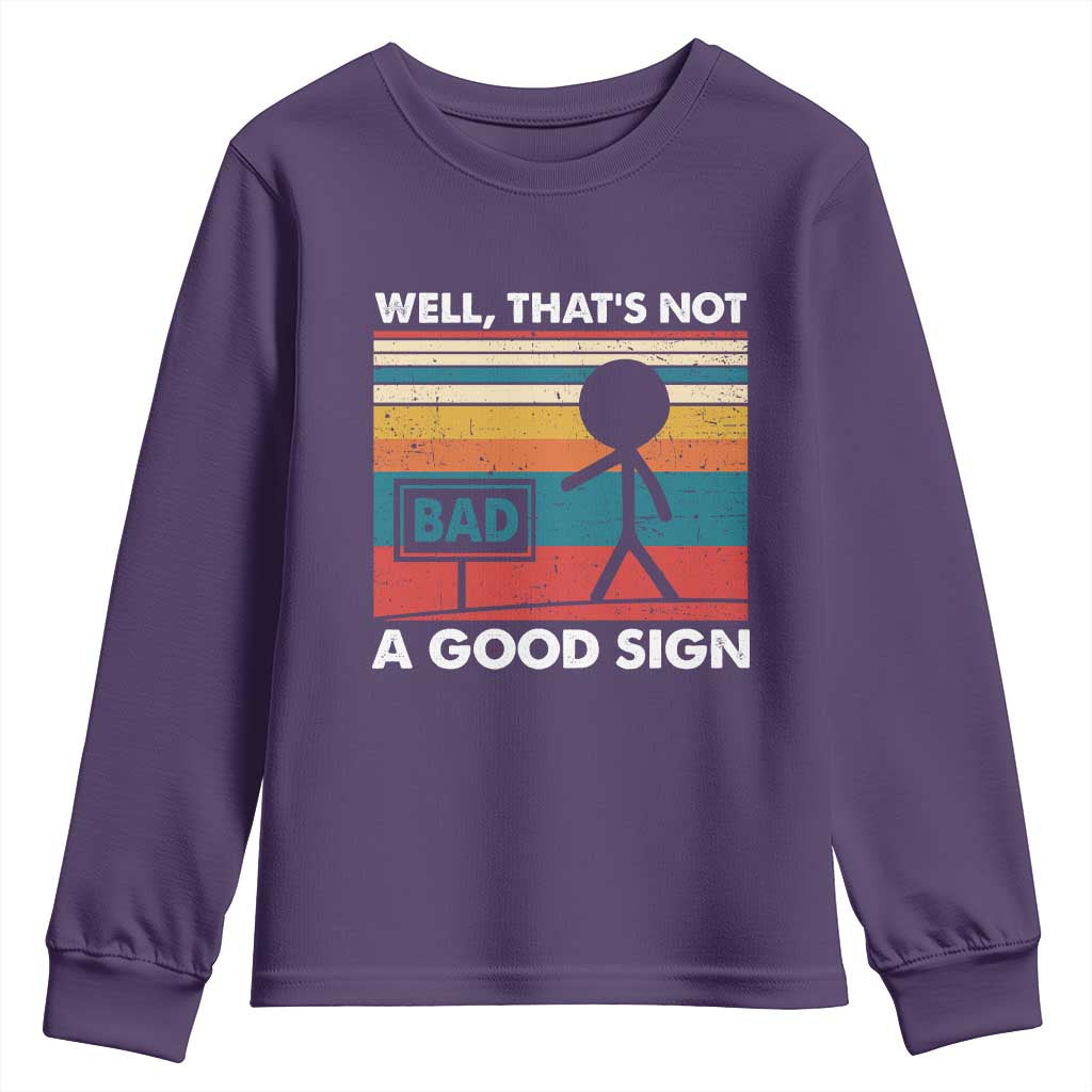 Funny Sarcastic Youth Sweatshirt Retro Well Not A Good Sign Gag Gift TS10 Purple Print Your Wear