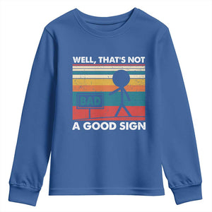 Funny Sarcastic Youth Sweatshirt Retro Well Not A Good Sign Gag Gift TS10 Royal Blue Print Your Wear