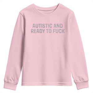 Funny Autism Autistic And Ready To Fuck Youth Sweatshirt TS10 Light Pink Print Your Wear
