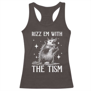 Funny Autism Opossum Racerback Tank Top Rizz Em With The Tism Meme Autistic ASD TS10 Dark Chocolate Print Your Wear