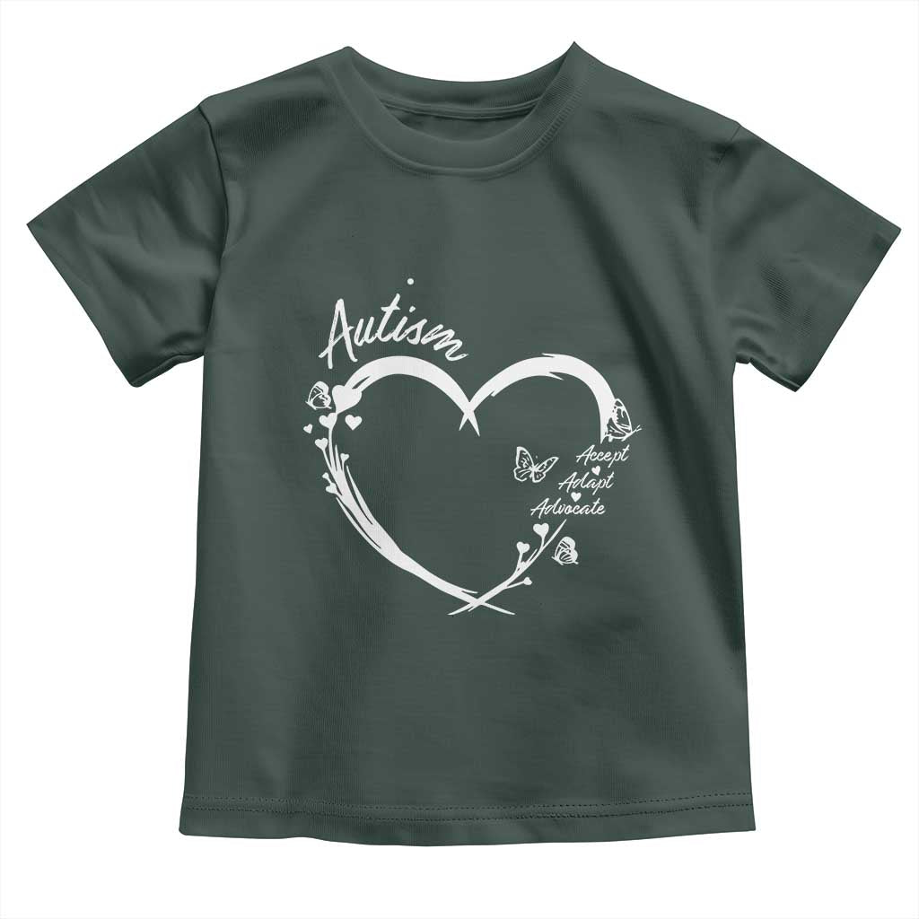 Autism Awareness Adaptation Toddler T Shirt Accept Adapt Advocate Love Heart TS10 Dark Forest Green Print Your Wear