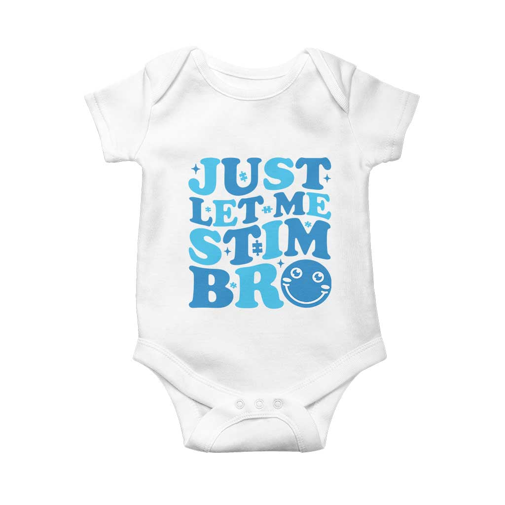 Autism Acceptance Baby Onesie Just Let Me Stim Bro ASD Special Education Teacher TS10 White Print Your Wear