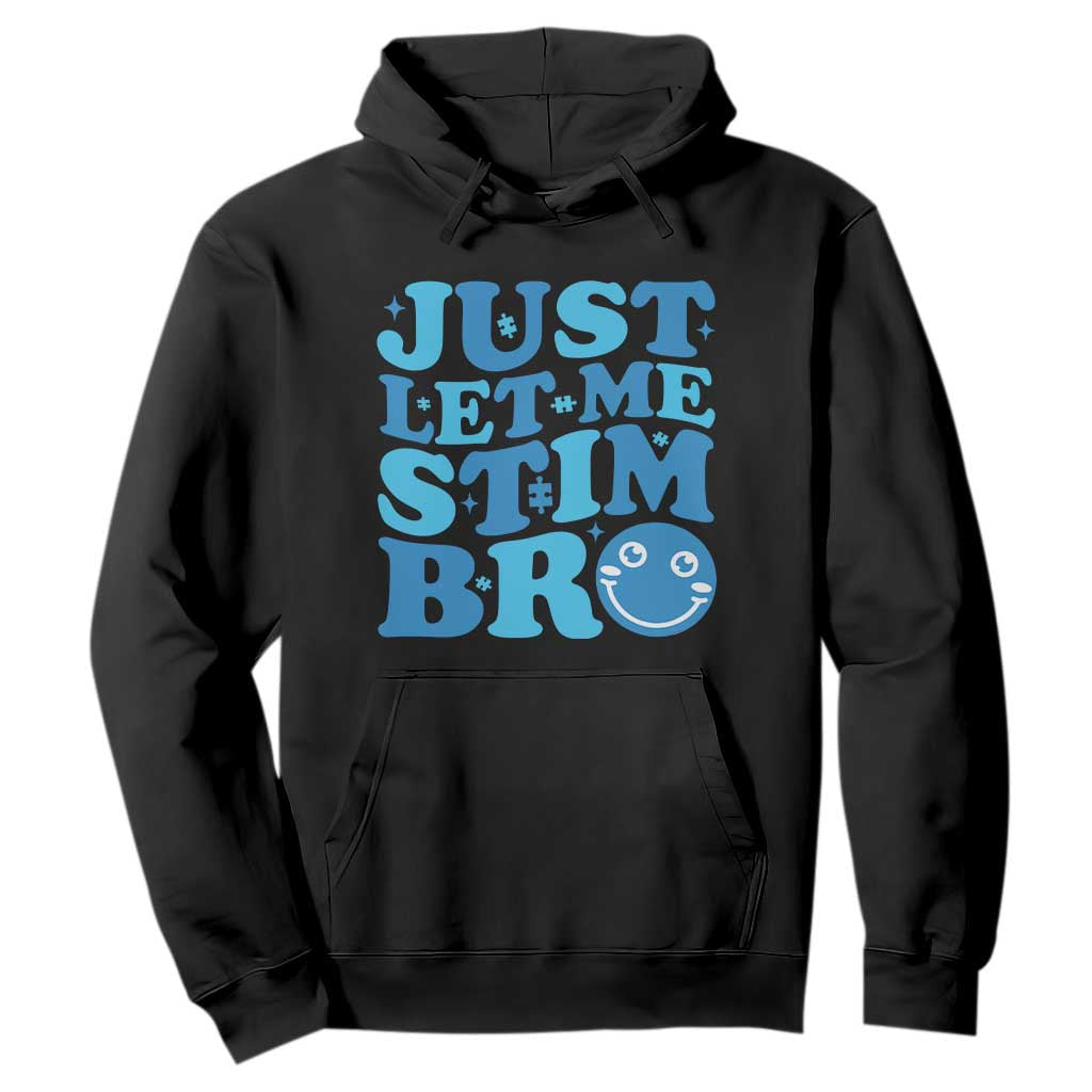 Autism Acceptance Hoodie Just Let Me Stim Bro ASD Special Education Teacher TS10 Black Print Your Wear