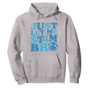 Autism Acceptance Hoodie Just Let Me Stim Bro ASD Special Education Teacher TS10 Ice Gray Print Your Wear