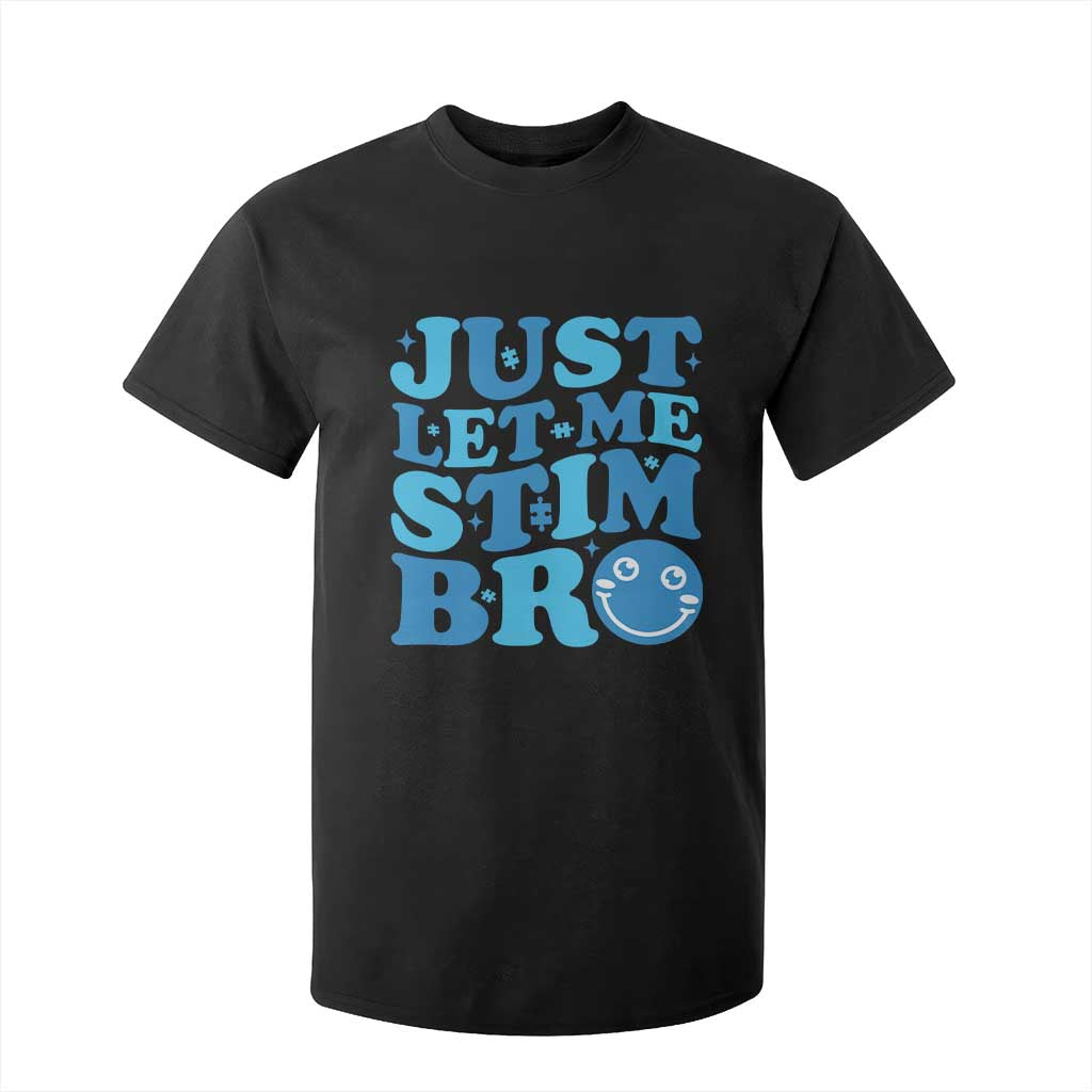 Autism Acceptance T Shirt For Kid Just Let Me Stim Bro ASD Special Education Teacher TS10 Black Print Your Wear