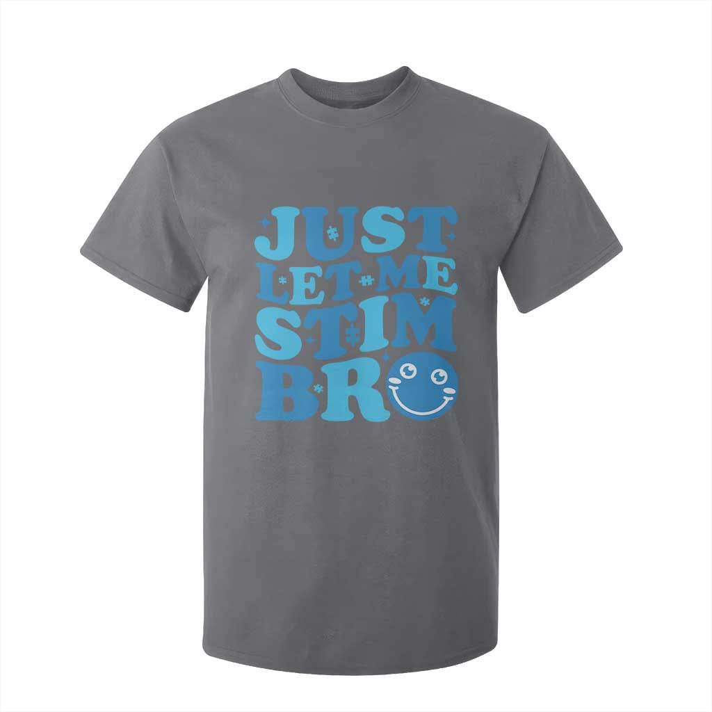 Autism Acceptance T Shirt For Kid Just Let Me Stim Bro ASD Special Education Teacher TS10 Charcoal Print Your Wear