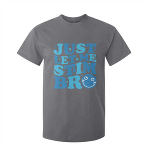 Autism Acceptance T Shirt For Kid Just Let Me Stim Bro ASD Special Education Teacher TS10 Charcoal Print Your Wear