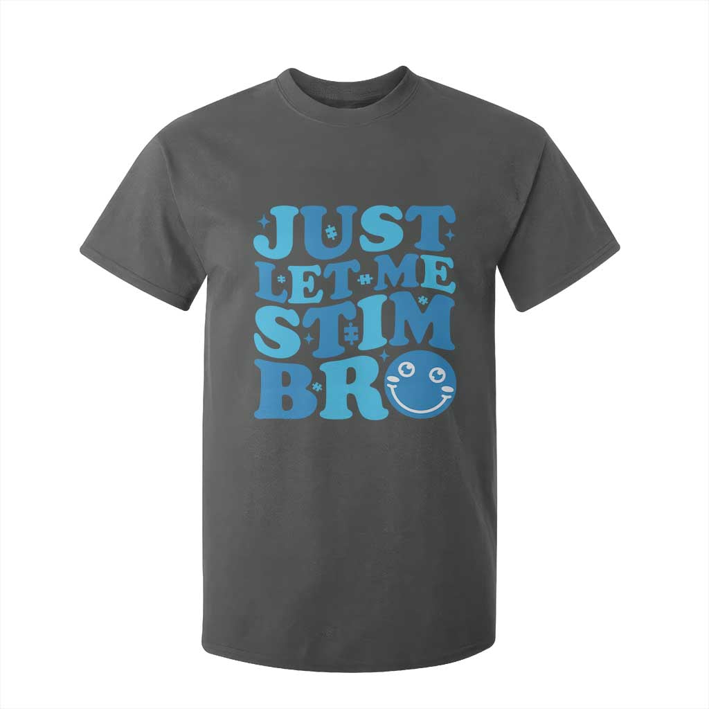 Autism Acceptance T Shirt For Kid Just Let Me Stim Bro ASD Special Education Teacher TS10 Dark Heather Print Your Wear