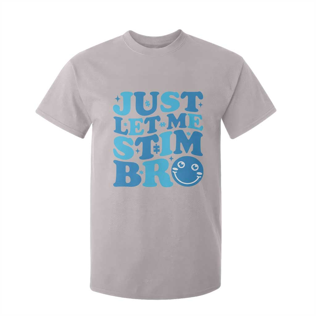 Autism Acceptance T Shirt For Kid Just Let Me Stim Bro ASD Special Education Teacher TS10 Ice Gray Print Your Wear