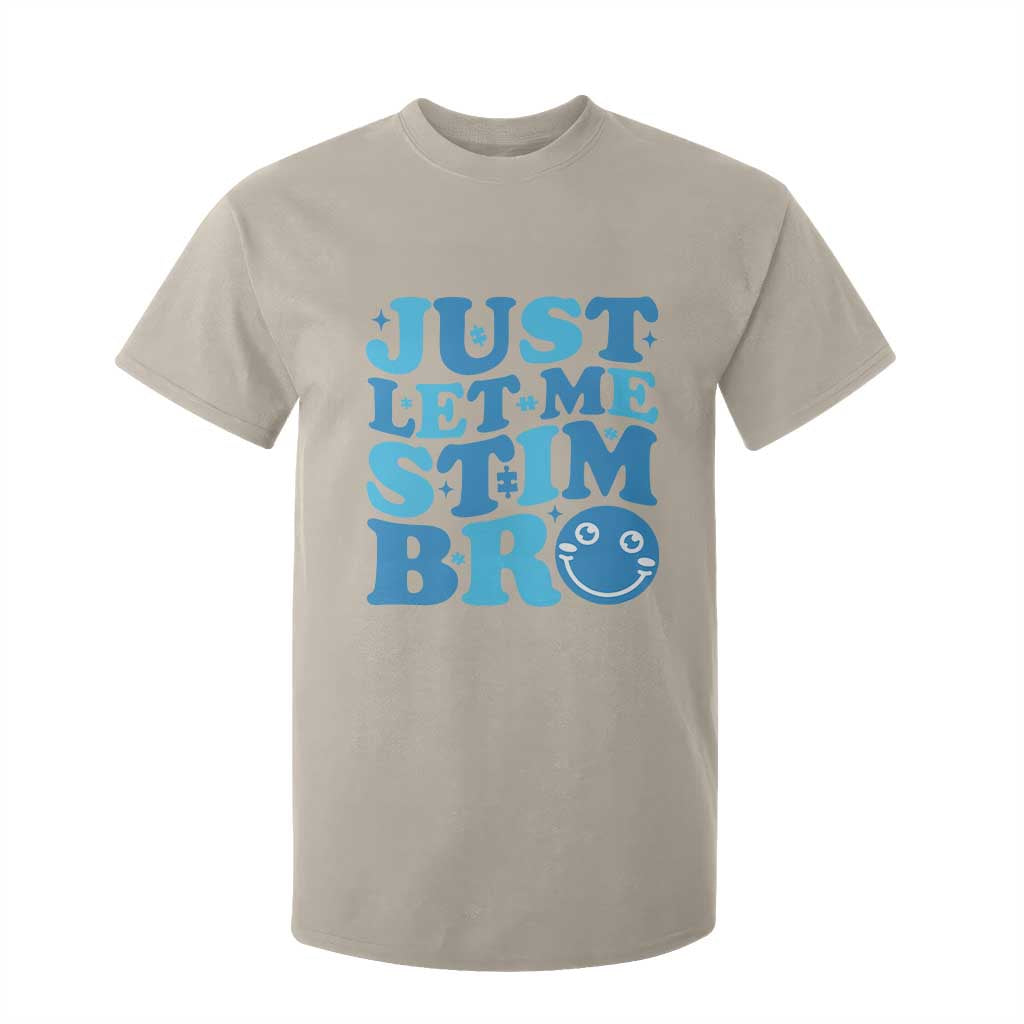 Autism Acceptance T Shirt For Kid Just Let Me Stim Bro ASD Special Education Teacher TS10 Sand Print Your Wear