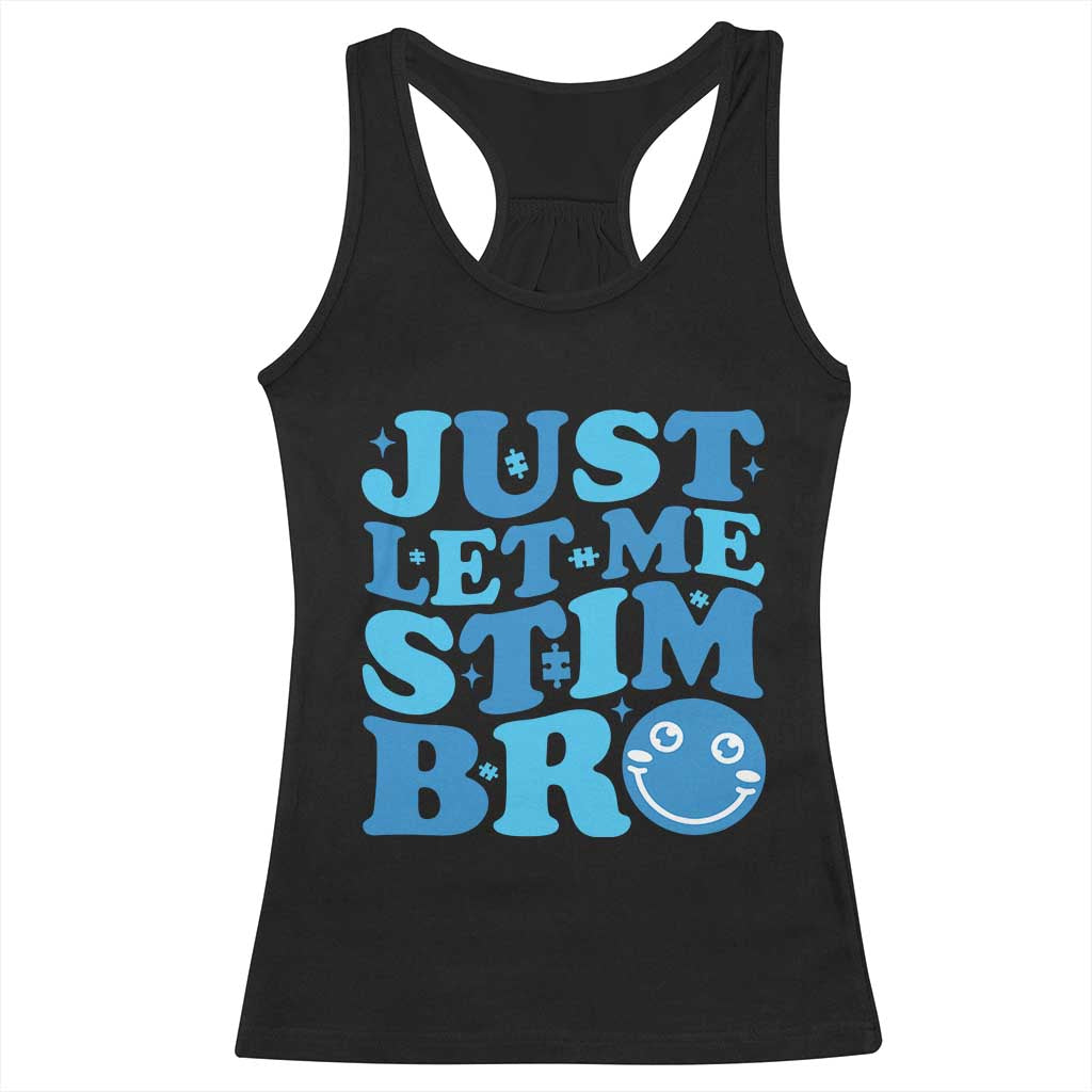 Autism Acceptance Racerback Tank Top Just Let Me Stim Bro ASD Special Education Teacher TS10 Black Print Your Wear