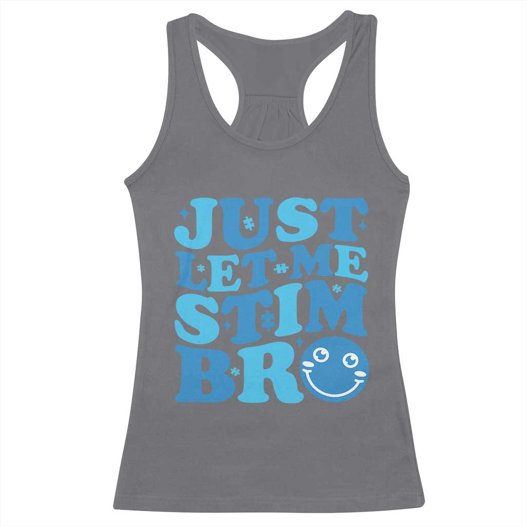Autism Acceptance Racerback Tank Top Just Let Me Stim Bro ASD Special Education Teacher TS10 Charcoal Print Your Wear