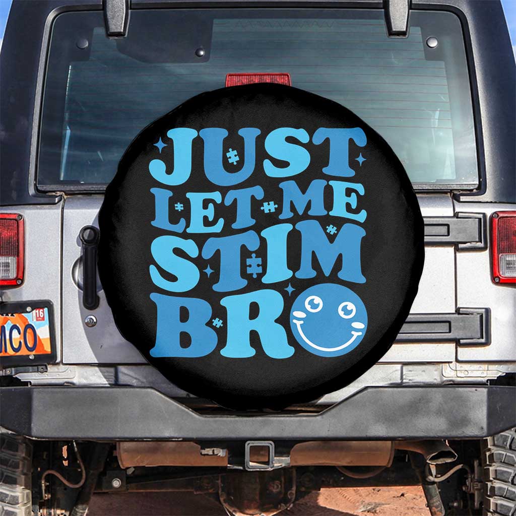 Autism Acceptance Spare Tire Cover Just Let Me Stim Bro ASD Special Education Teacher TS10 No hole Black Print Your Wear