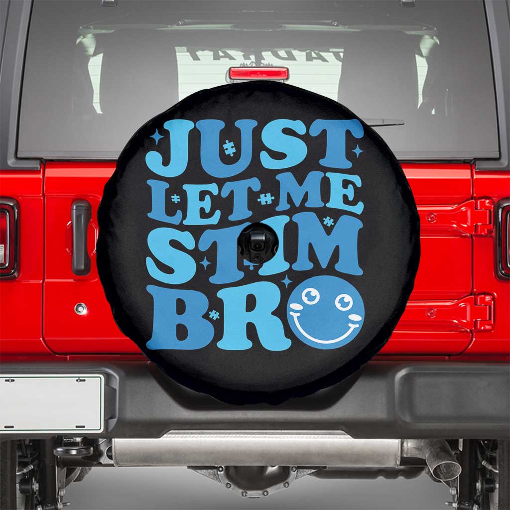 Autism Acceptance Spare Tire Cover Just Let Me Stim Bro ASD Special Education Teacher TS10 Black Print Your Wear