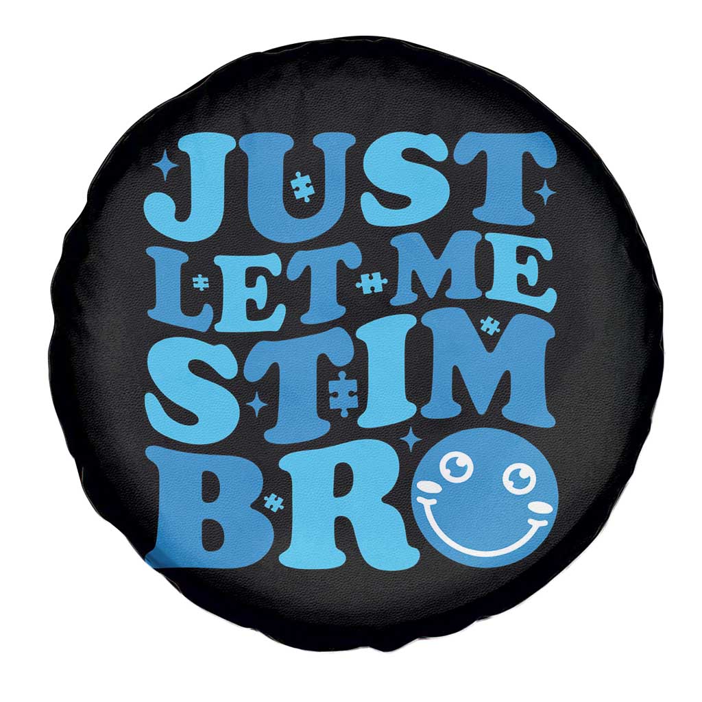 Autism Acceptance Spare Tire Cover Just Let Me Stim Bro ASD Special Education Teacher TS10 Print Your Wear