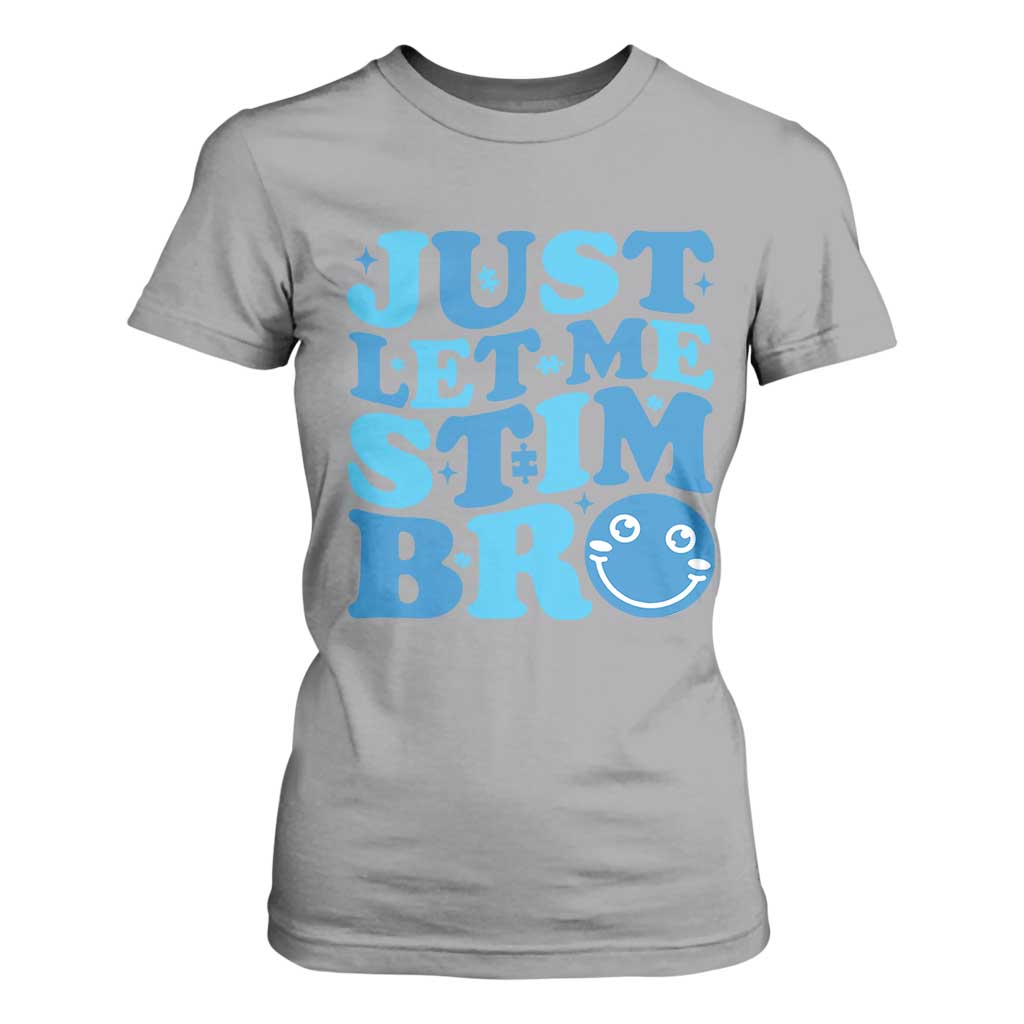 Autism Acceptance T Shirt For Women Just Let Me Stim Bro ASD Special Education Teacher TS10 Sport Gray Print Your Wear