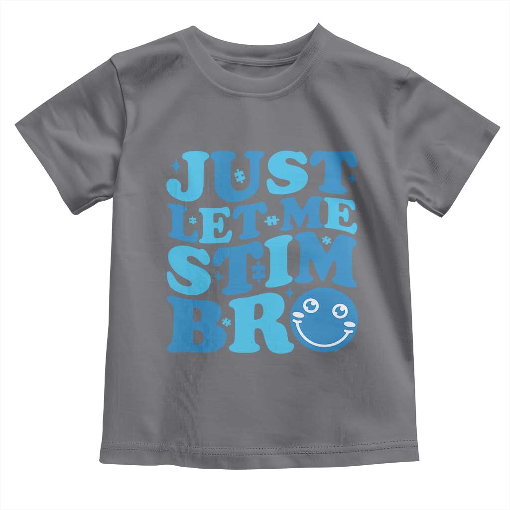 Autism Acceptance Toddler T Shirt Just Let Me Stim Bro ASD Special Education Teacher TS10 Charcoal Print Your Wear