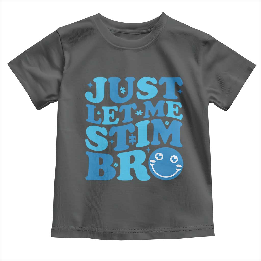 Autism Acceptance Toddler T Shirt Just Let Me Stim Bro ASD Special Education Teacher TS10 Dark Heather Print Your Wear