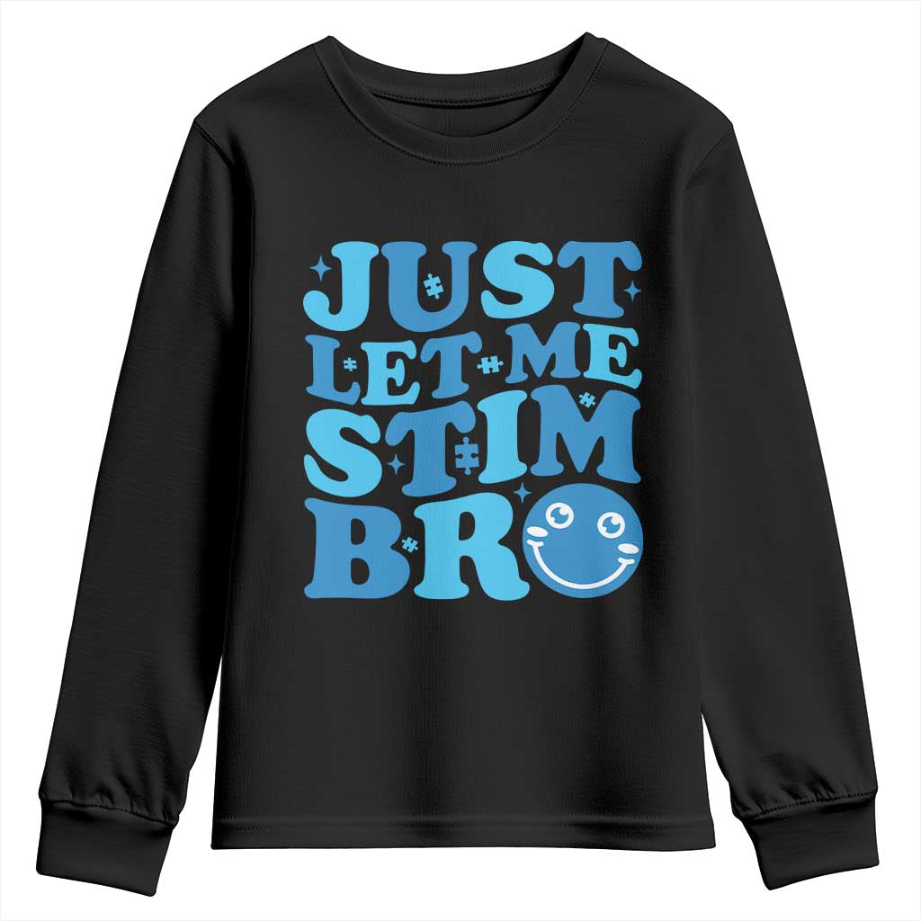 Autism Acceptance Youth Sweatshirt Just Let Me Stim Bro ASD Special Education Teacher TS10 Black Print Your Wear