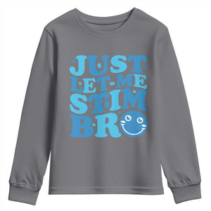 Autism Acceptance Youth Sweatshirt Just Let Me Stim Bro ASD Special Education Teacher TS10 Charcoal Print Your Wear