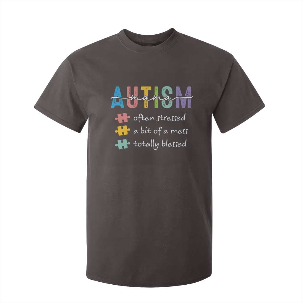 Blessed Autism Mama T Shirt For Kid Often Stressed A Bit of A Mess Totally Blessed TS10 Dark Chocolate Print Your Wear