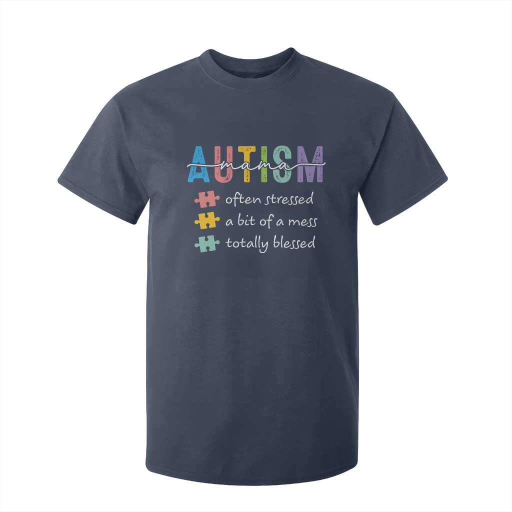 Blessed Autism Mama T Shirt For Kid Often Stressed A Bit of A Mess Totally Blessed TS10 Navy Print Your Wear