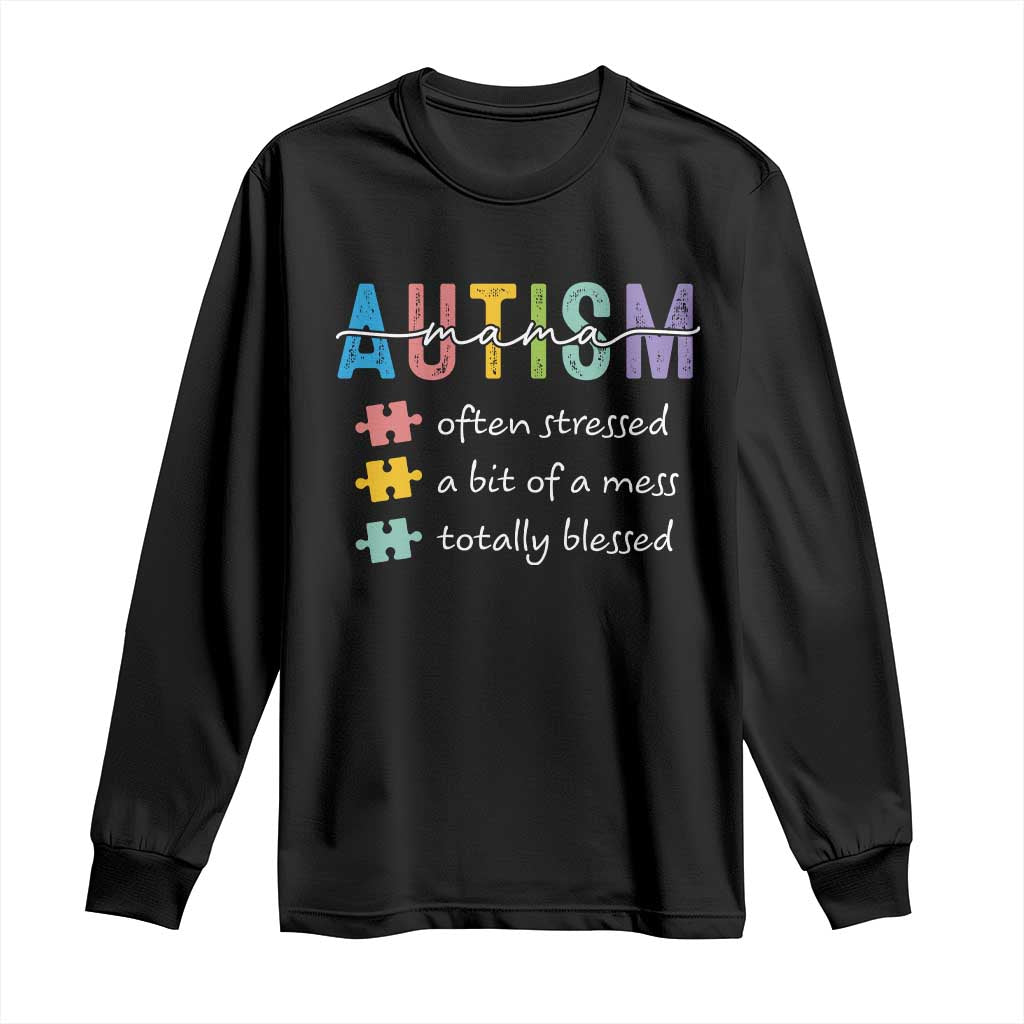 Blessed Autism Mama Long Sleeve Shirt Often Stressed A Bit of A Mess Totally Blessed TS10 Black Print Your Wear