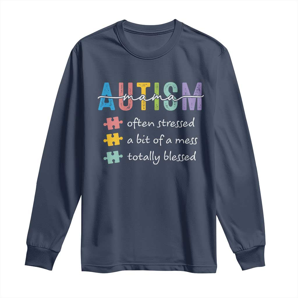 Blessed Autism Mama Long Sleeve Shirt Often Stressed A Bit of A Mess Totally Blessed TS10 Navy Print Your Wear