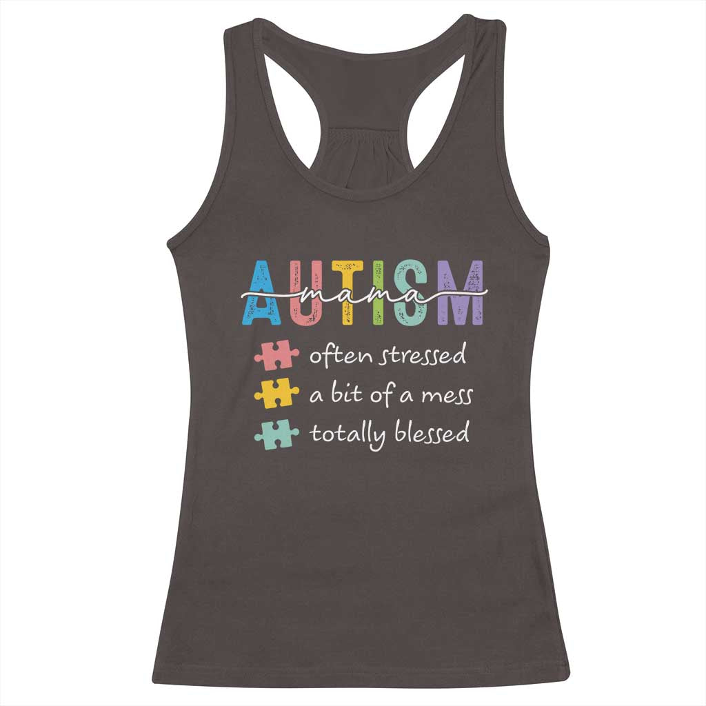 Blessed Autism Mama Racerback Tank Top Often Stressed A Bit of A Mess Totally Blessed TS10 Dark Chocolate Print Your Wear