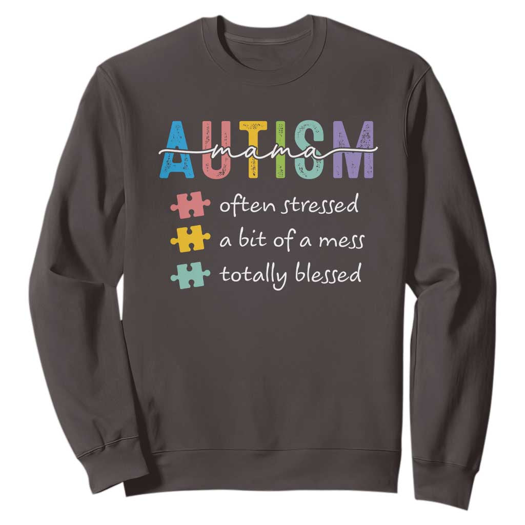 Blessed Autism Mama Sweatshirt Often Stressed A Bit of A Mess Totally Blessed TS10 Dark Chocolate Print Your Wear