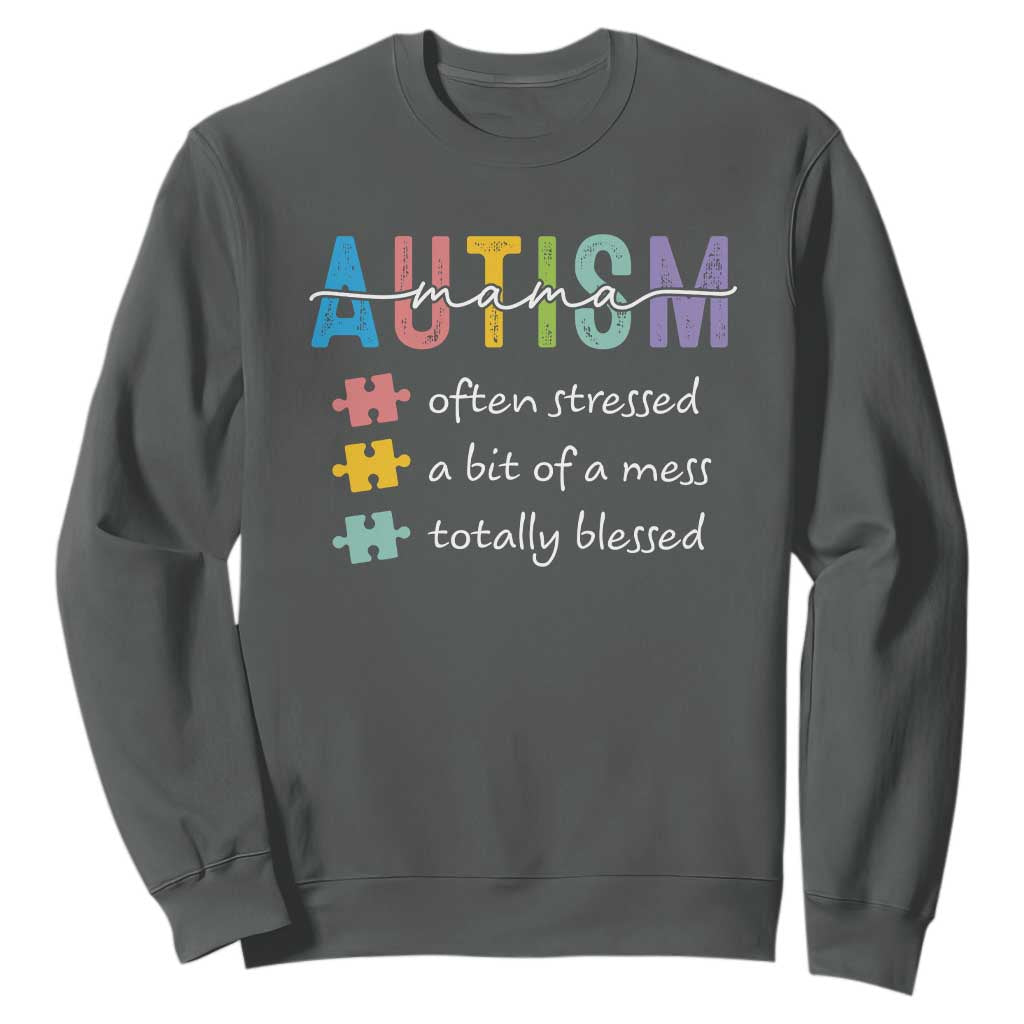 Blessed Autism Mama Sweatshirt Often Stressed A Bit of A Mess Totally Blessed TS10 Dark Heather Print Your Wear