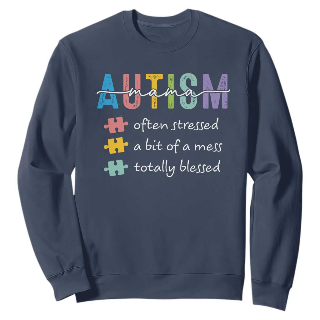 Blessed Autism Mama Sweatshirt Often Stressed A Bit of A Mess Totally Blessed TS10 Navy Print Your Wear