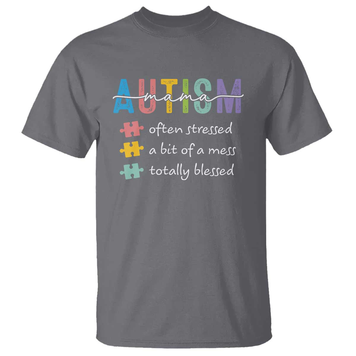 Blessed Autism Mama T Shirt Often Stressed A Bit of A Mess Totally Blessed TS10 Charcoal Print Your Wear