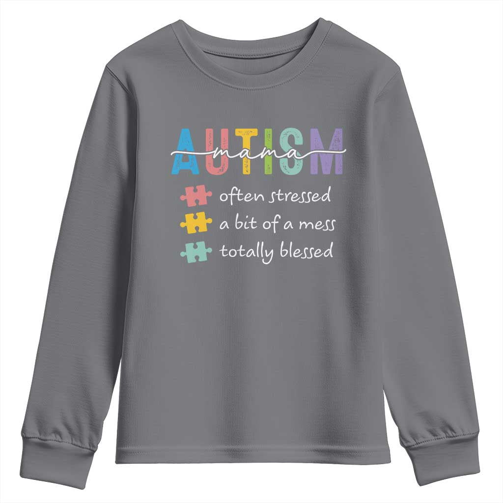 Blessed Autism Mama Youth Sweatshirt Often Stressed A Bit of A Mess Totally Blessed TS10 Charcoal Print Your Wear