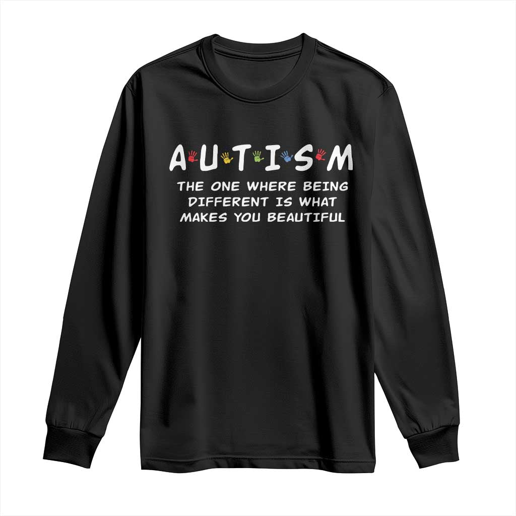 Friends Autism Long Sleeve Shirt The One Where Being Different is What Makes You Beautiful TS10 Black Print Your Wear