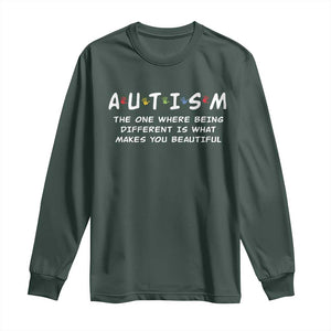 Friends Autism Long Sleeve Shirt The One Where Being Different is What Makes You Beautiful TS10 Dark Forest Green Print Your Wear