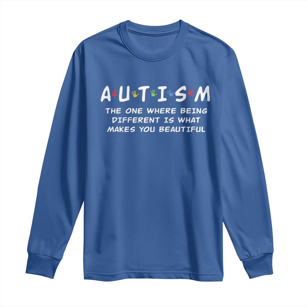 Friends Autism Long Sleeve Shirt The One Where Being Different is What Makes You Beautiful TS10 Royal Blue Print Your Wear