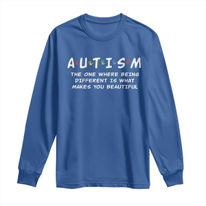 Friends Autism Long Sleeve Shirt The One Where Being Different is What Makes You Beautiful TS10 Royal Blue Print Your Wear