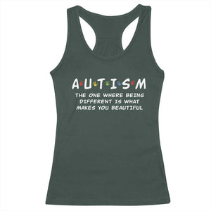 Friends Autism Racerback Tank Top The One Where Being Different is What Makes You Beautiful TS10 Dark Forest Green Print Your Wear