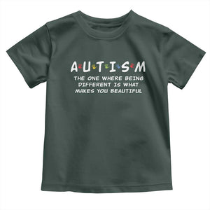 Friends Autism Toddler T Shirt The One Where Being Different is What Makes You Beautiful TS10 Dark Forest Green Print Your Wear