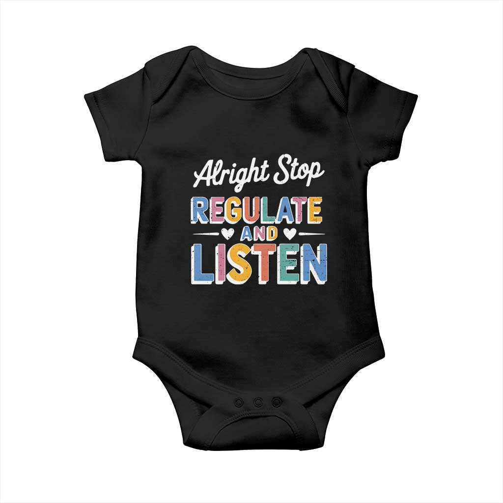 SPED Teacher Baby Onesie Alright Stop Regulate And Listen TS10 Black Print Your Wear