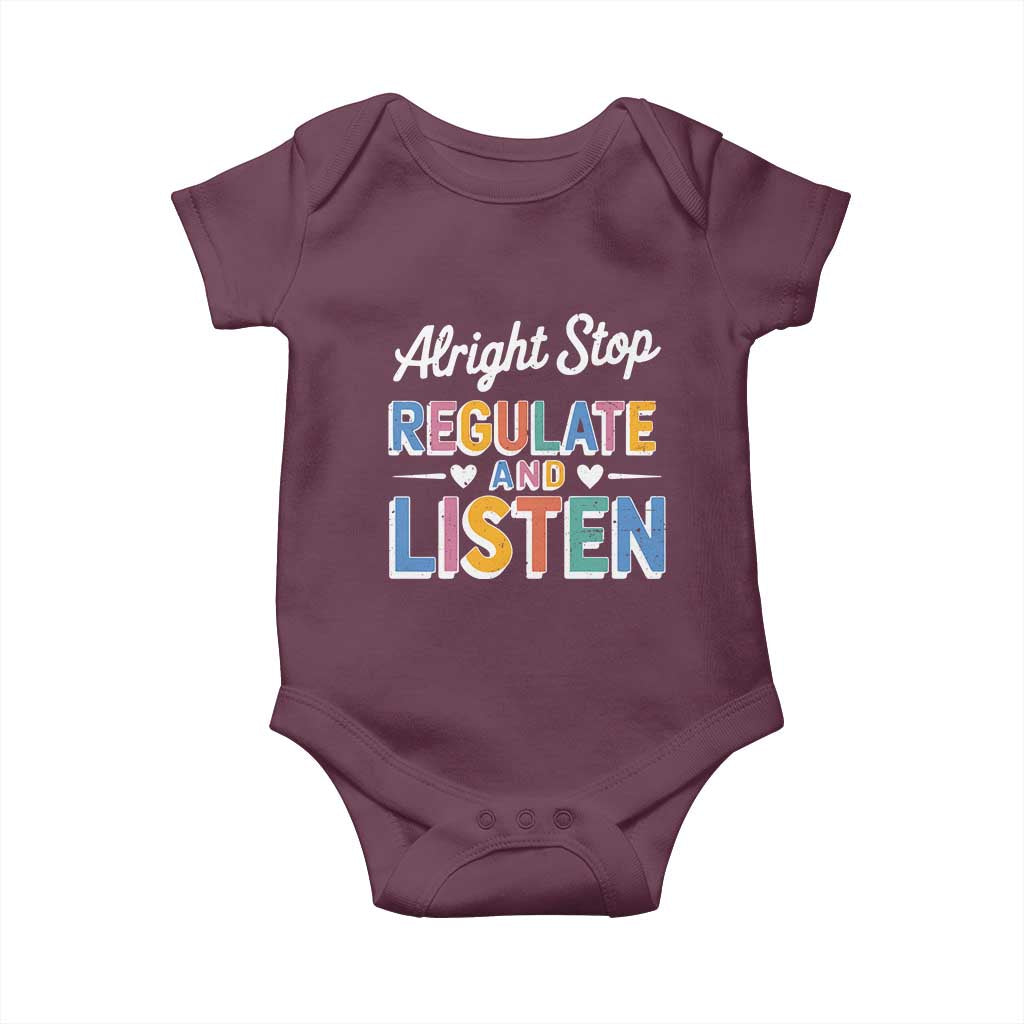 SPED Teacher Baby Onesie Alright Stop Regulate And Listen TS10 Maroon Print Your Wear