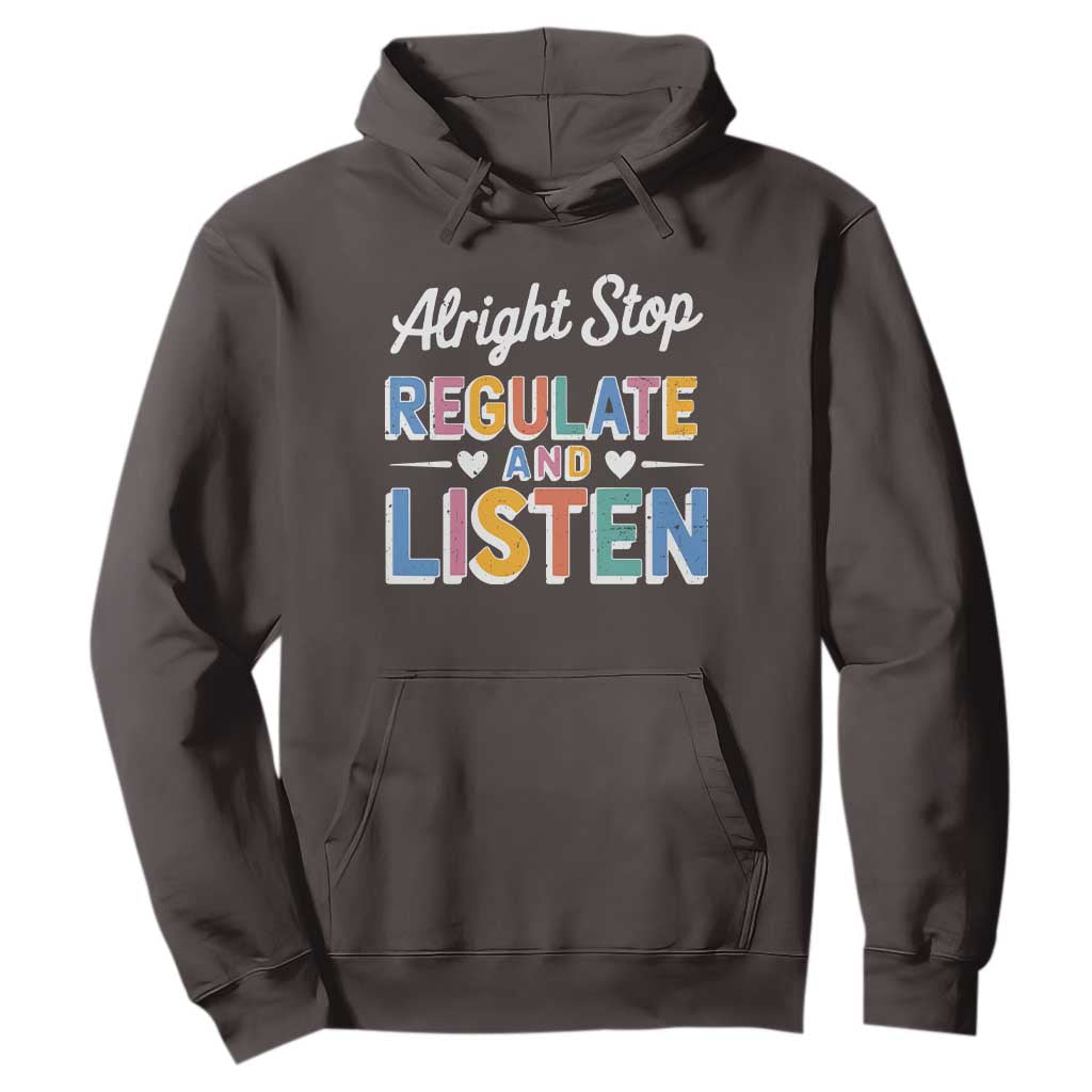 SPED Teacher Hoodie Alright Stop Regulate And Listen TS10 Dark Chocolate Print Your Wear