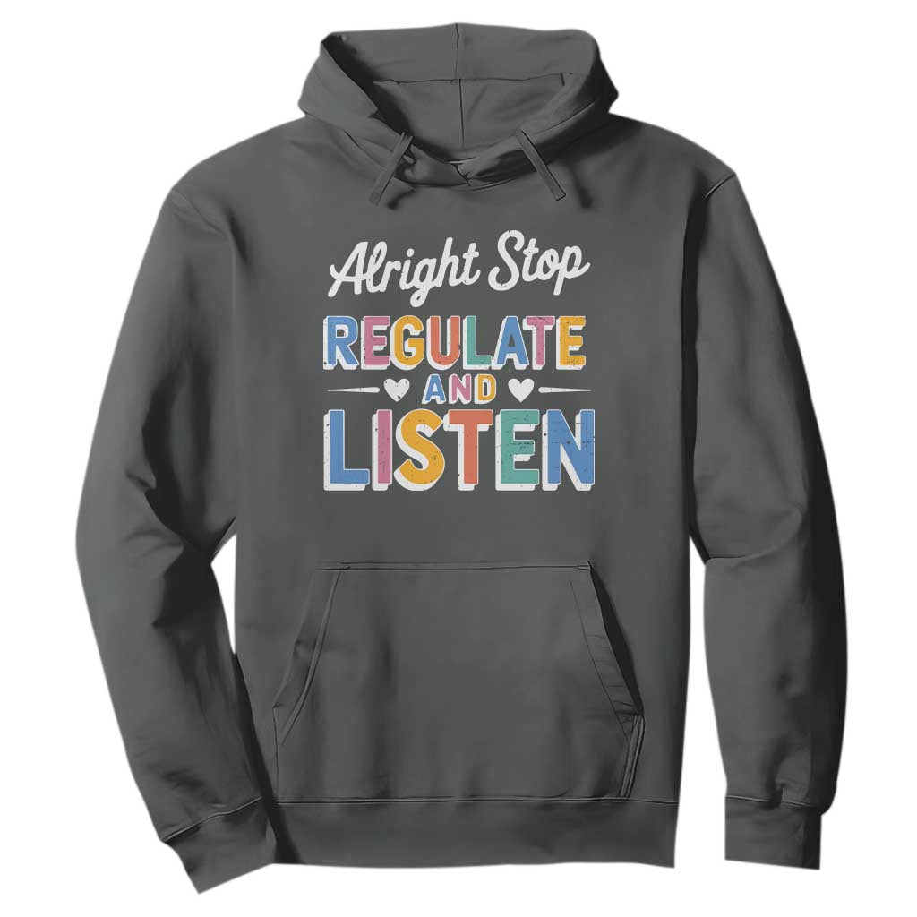 SPED Teacher Hoodie Alright Stop Regulate And Listen TS10 Dark Heather Print Your Wear