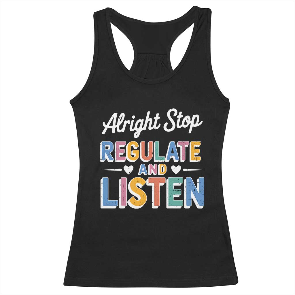 SPED Teacher Racerback Tank Top Alright Stop Regulate And Listen TS10 Black Print Your Wear