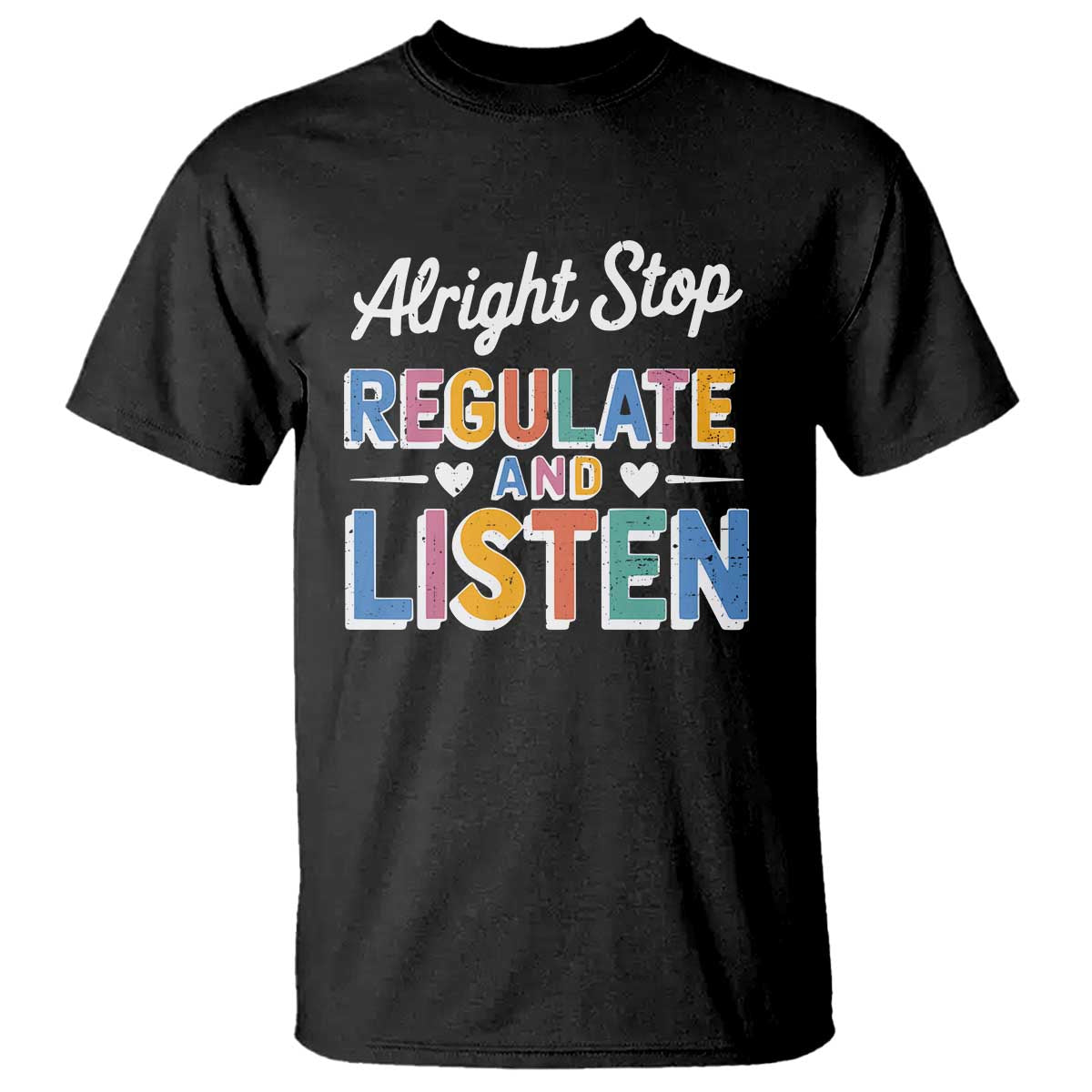 SPED Teacher T Shirt Alright Stop Regulate And Listen TS10 Black Print Your Wear