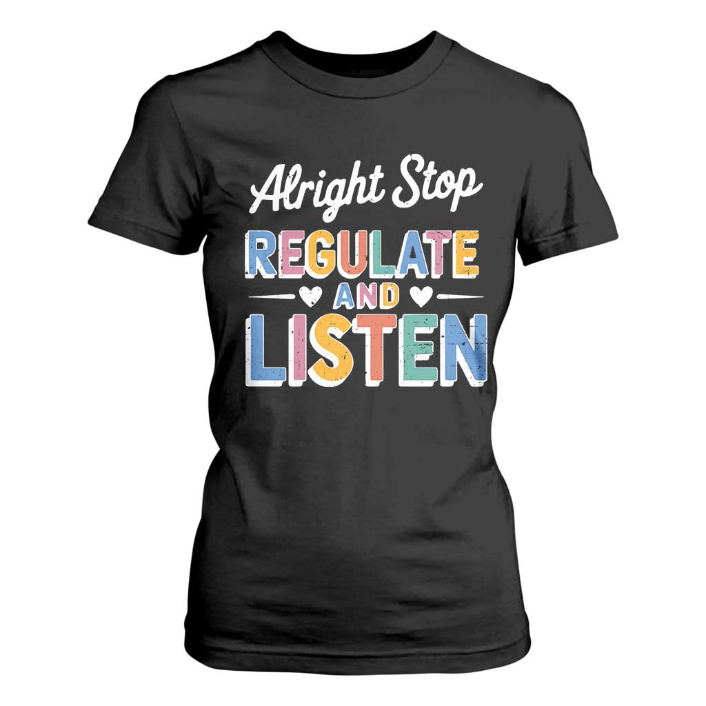 SPED Teacher T Shirt For Women Alright Stop Regulate And Listen TS10 Black Print Your Wear